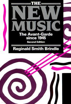 The New Music ' the Avant-Garde Since 1945 ' 2nd. Edn.
