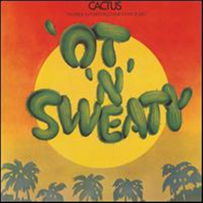 Cactus - Ot N Sweaty