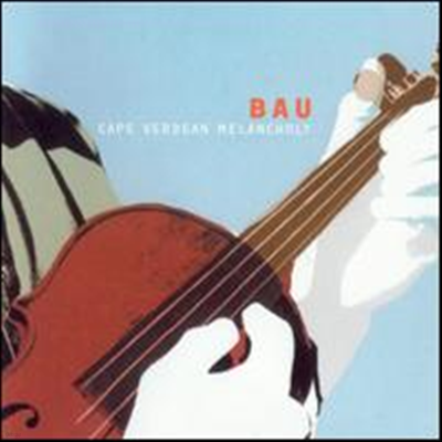 Bau - Cape Verdean Melancholy