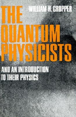 The Quantum Physicists: And an Introduction to Their Physics