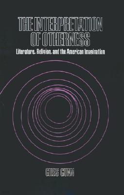 Interpretation of Otherness: Literature, Religion, and the American Imagination