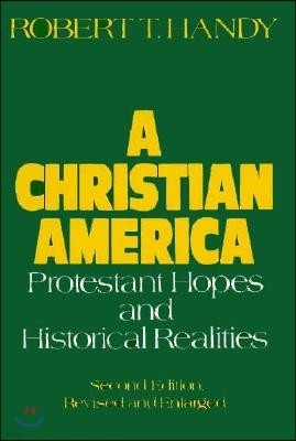 A Christian America: Protestant Hopes and Historical Realities
