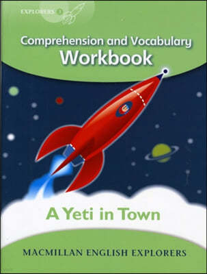 Explorers 3 : A Yeti in Town (Comprehension & Vocabulary Workbook)
