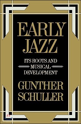 Early Jazz: Its Roots and Musical Development