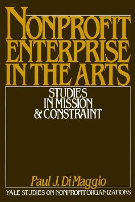 Nonprofit Enterprise in the Arts: Studies in Mission & Constraint