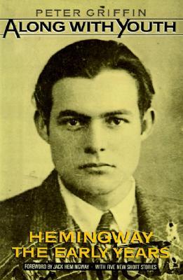 Along with Youth: Hemingway, the Early Years