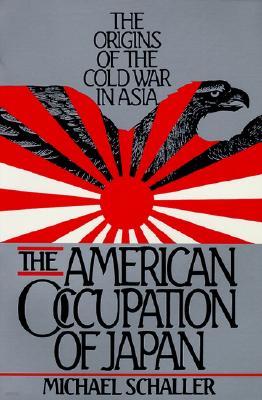 American Occupation of Japan: The Orgins of the Cold War in Asia