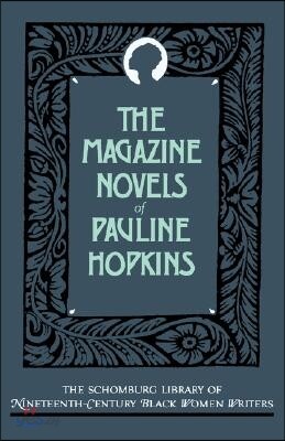 The Magazine Novels of Pauline Hopkins (Including Hagar's Daughter, Winona, and of One Blood)