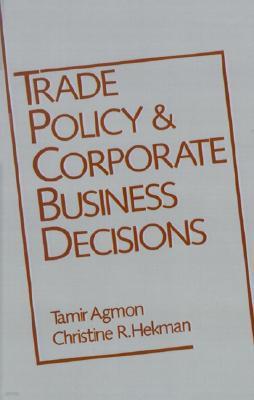 Trade Policy and Corporate Business Decisions