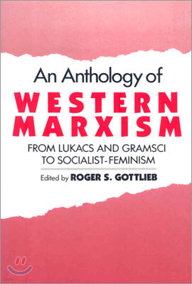 An Anthology of Western Marxism: From Lukács and Gramsci to Socialist-Feminism