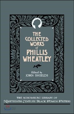 The Collected Works of Phillis Wheatley