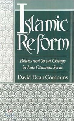 Islamic Reform: Politics and Social Change in Late Ottoman Syria