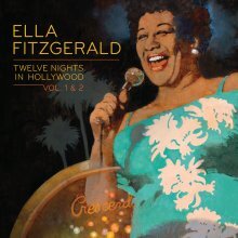 Ella Fitzgerald - Twelve Nights in Hollywood: Vol 1 & 2