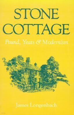 Stone Cottage: Pound, Yeats, and Modernism