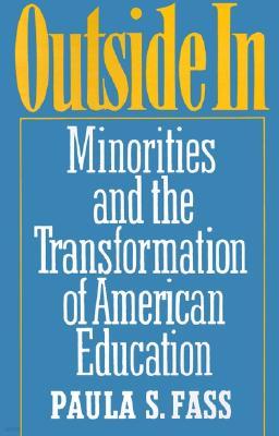 Outside in: Minorities and the Transformation of American Education