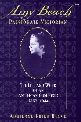 Amy Beach, Passionate Victorian: The Life and Work of an American Composer, 1867-1944