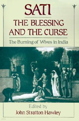 Sati, the Blessing and the Curse: The Burning of Wives in India