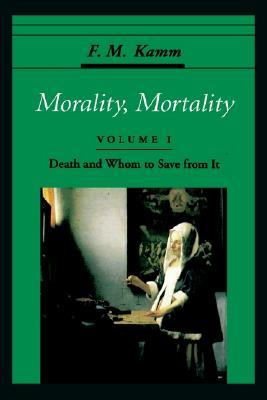 Morality, Mortality: Volume I: Death and Whom to Save From It