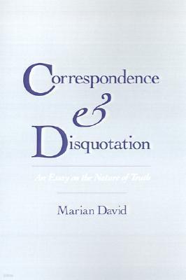 Correspondence and Disquotation: An Essay on the Nature of Truth