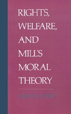 Rights, Welfare, and Mill's Moral Theory