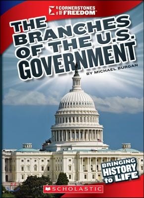 The Branches of U.S. Government (Cornerstones of Freedom: Third Series)