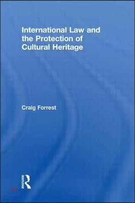 International Law and the Protection of Cultural Heritage