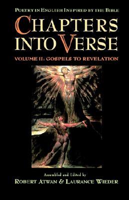Chapters Into Verse: Poetry in English Inspired by the Bible: Volume 2: Gospels to Revelation