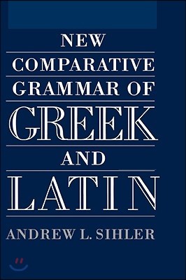 New Comparative Grammar of Greek and Latin