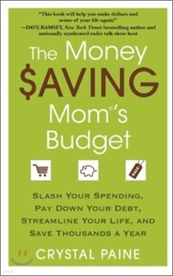 The Money Saving Mom's Budget: Slash Your Spending, Pay Down Your Debt, Streamline Your Life, and Save Thousands a Year