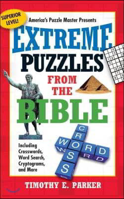 Extreme Puzzles from the Bible: Including Crosswords, Word Search, Cryptograms, and More