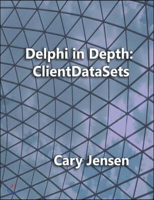 Delphi in Depth: ClientDataSets