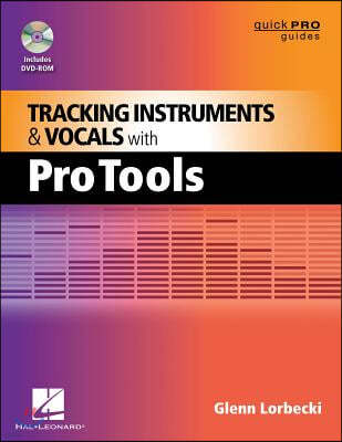 Tracking Instruments and Vocals with Pro Tools [With CD (Audio)]