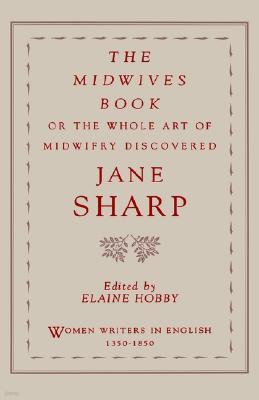 The Midwives Book: Or the Whole Art of Midwifry Discovered