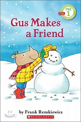 Scholastic Reader Pre-Level 1 : Gus Makes a Friend