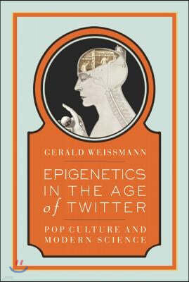 Consortium Book Sales & Dist Epigenetics in the Age of Twitter: Pop Culture and Modern Science