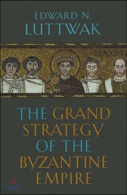 The Grand Strategy of the Byzantine Empire