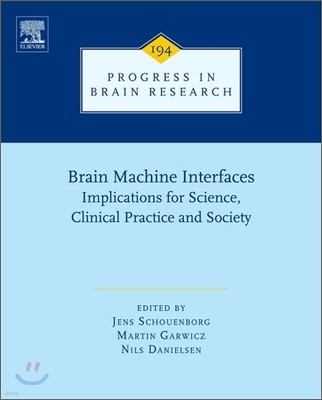 Brain Machine Interfaces: Implications for Science, Clinical Practice and Society Volume 194