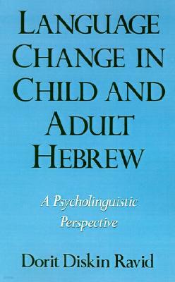 Language Change in Child and Adult Hebrew: A Psycholinguistic Perspective