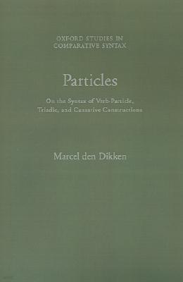 Particles: On the Syntax of Verb-Particle, Triadic, and Causative Constructions