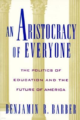 An Aristocracy of Everyone: The Politics of Education and the Future of America