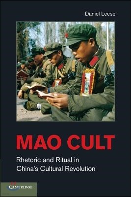 Mao Cult: Rhetoric and Ritual in China's Cultural Revolution