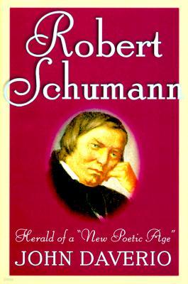 Robert Schumann: Herald of a 'New Poetic Age'