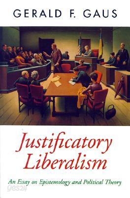 Justificatory Liberalism: An Essay on Epistemology and Political Theory