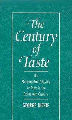 The Century of Taste: The Philosophical Odyssey of Taste in the Eighteenth Century