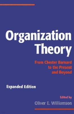 Organization Theory: From Chester Barnard to the Present and Beyond