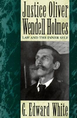 Justice Oliver Wendell Holmes: Law and the Inner Self