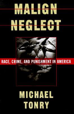 Malign Neglect: Race, Crime, and Punishment in America