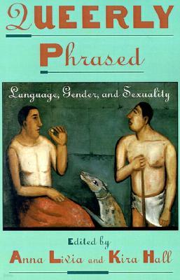 Queerly Phrased: Language, Gender, and Sexuality