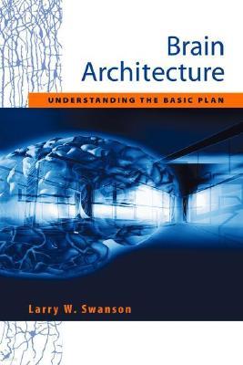 Brain Architecture: Understanding the Basic Plan