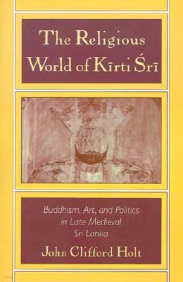 The Religious World of Kirti Sri